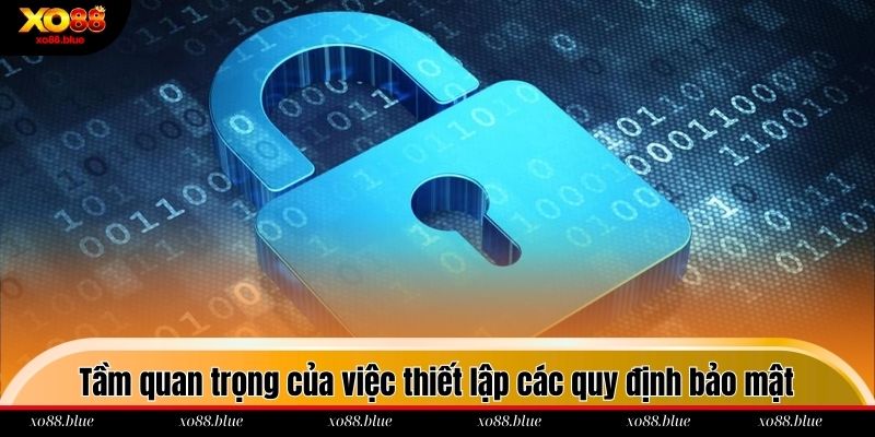 Chính Sách Bảo Mật Tầm quan trọng của việc thiết lập các quy định bảo mật tại nhà cái
