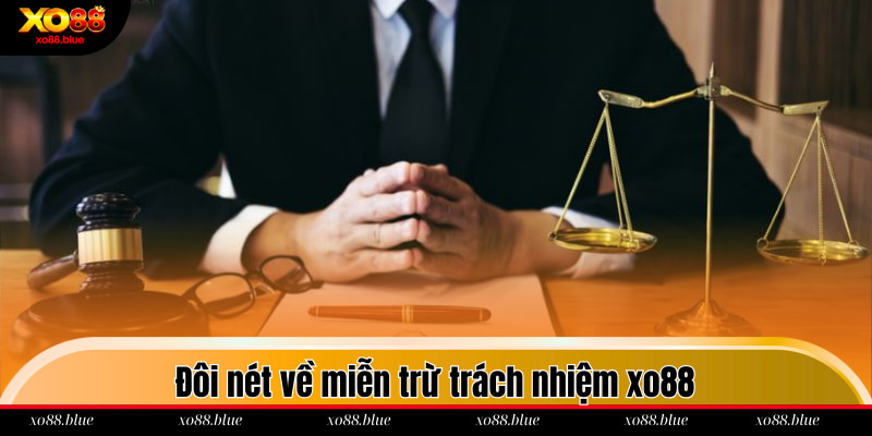 Miễn Trừ Trách Nhiệm Đôi nét về miễn trừ trách nhiệm xo88