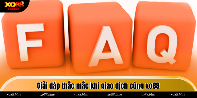 Nạp Tiền Xo88 - Hướng Dẫn Chi Tiết 4 Thao Tác Giao Dịch Giải đáp thắc mắc khi giao dịch cùng xo88