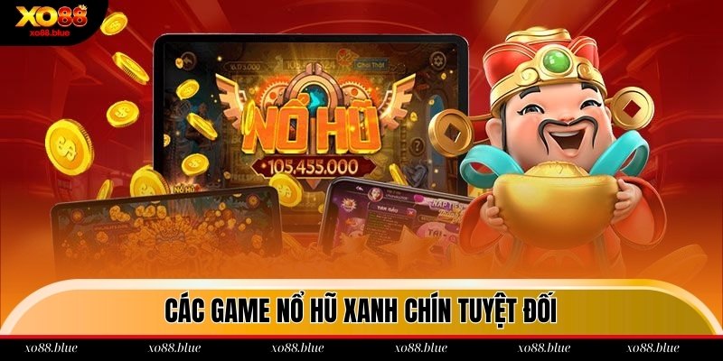 Các trò chơi nổ hũ lớn tại xo88 xanh chín tuyệt đối