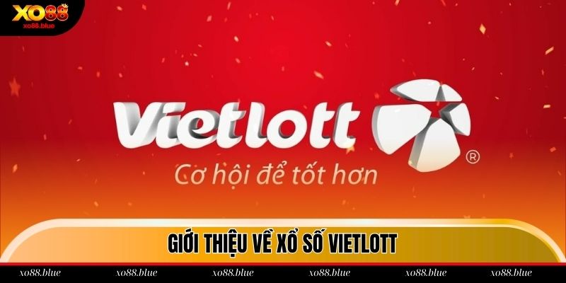 Xổ Số Vietlott| Hướng Dẫn Chi Tiết Cách Chơi Chuẩn 2025 Đôi nét giới thiệu về siêu phẩm xổ số Vietlott