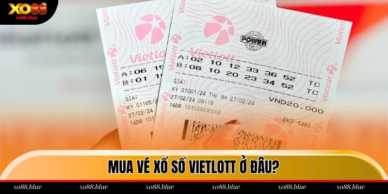 Xổ Số Vietlott| Hướng Dẫn Chi Tiết Cách Chơi Chuẩn 2025 Mua vé Vietlott ở đâu?